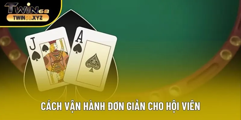 Cách vận hành đơn giản cho hội viên