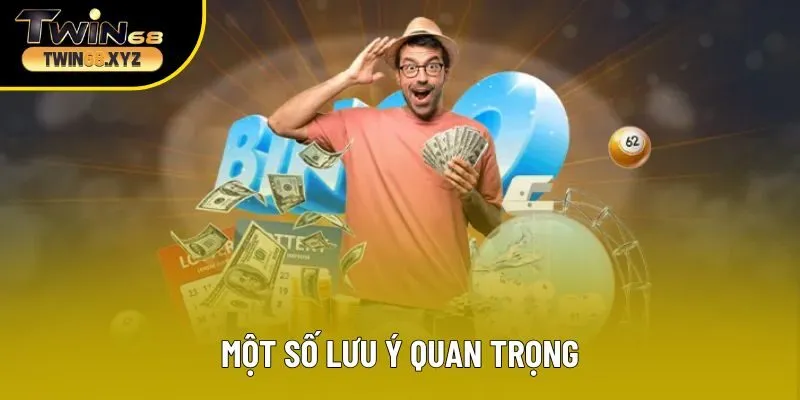 Một số lưu ý quan trọng