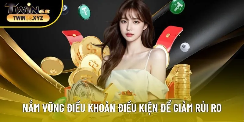 Nắm vững điều khoản điều kiện để giảm rủi ro