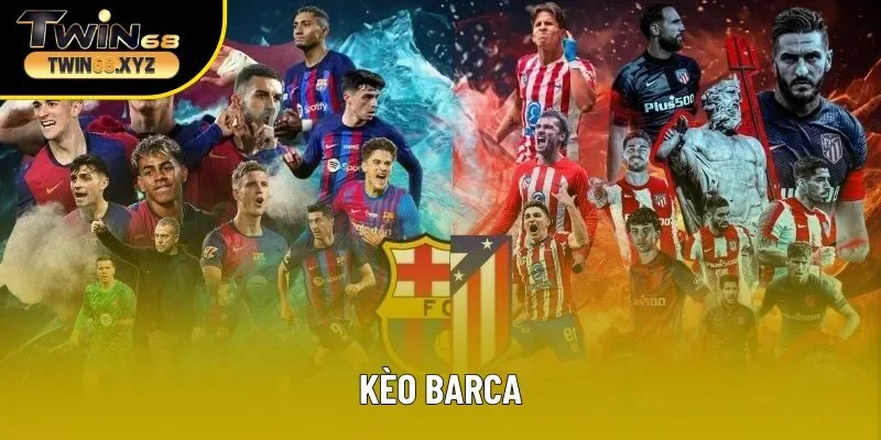 Kèo Barca - Cách Soi, Phân Tích Và Đặt Cược Hiệu Quả Cho Bet Thủ