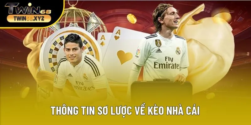 Thông tin sơ lược về kèo nhà cái