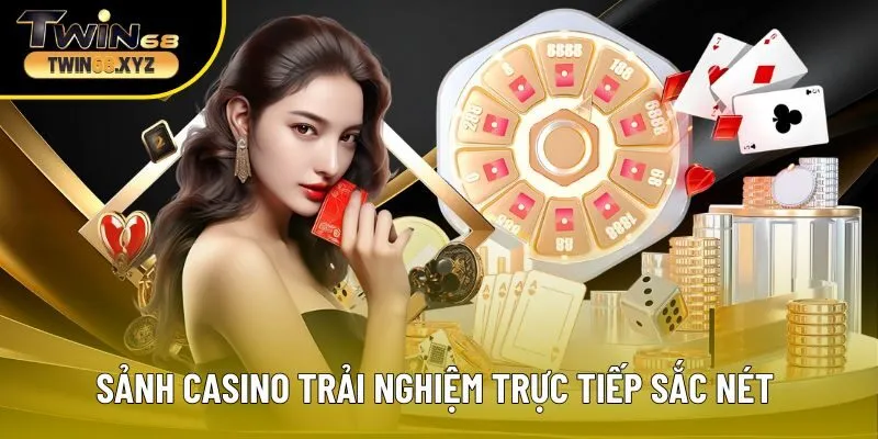 Sảnh Casino trải nghiệm trực tiếp sắc nét từ đối tác quốc tế