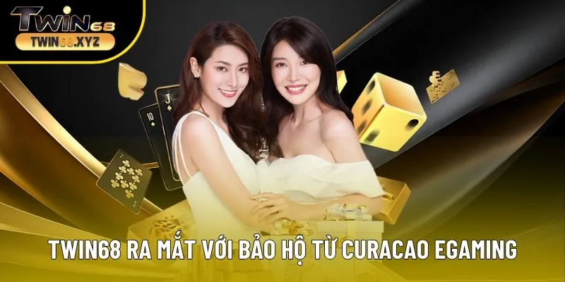Twin68 ra mắt thị trường với sự bảo hộ từ Curacao eGaming