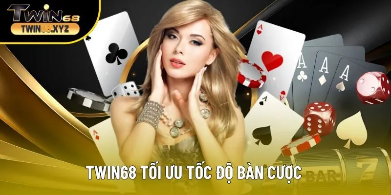 Twin68 tối ưu tốc độ bàn cược theo hướng riêng lẻ 